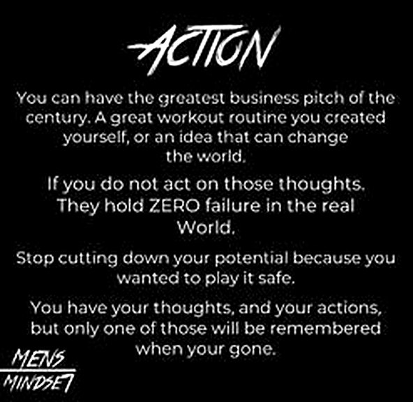 Action — take action on your thoughts